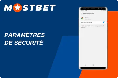 Paramètres de sécurité pour l'installation de Mostbet APK